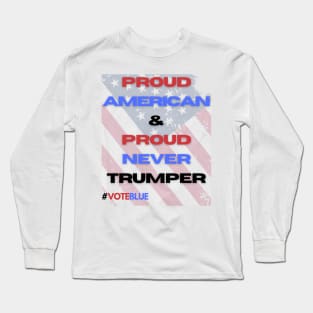 Proud American and Proud Never Trumper Long Sleeve T-Shirt